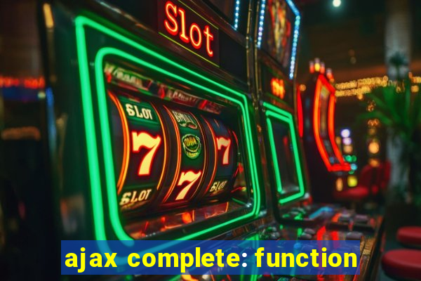 ajax complete: function